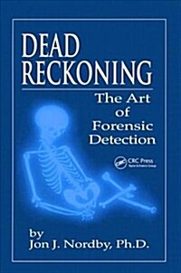 Dead Reckoning : The Art of Forensic Detection (Hardcover)