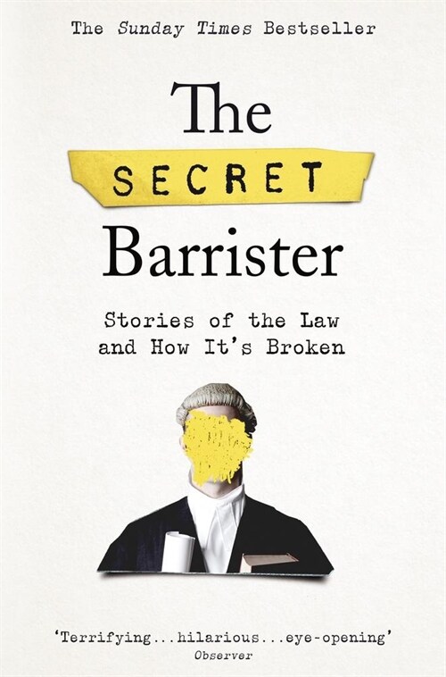 The Secret Barrister : Stories of the Law and How Its Broken (Paperback)