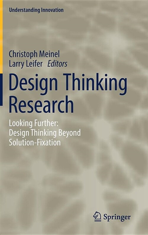 Design Thinking Research: Looking Further: Design Thinking Beyond Solution-Fixation (Hardcover, 2019)