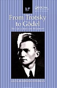 From Trotsky to Godel : The Life of Jean van Heijenoort (Hardcover)