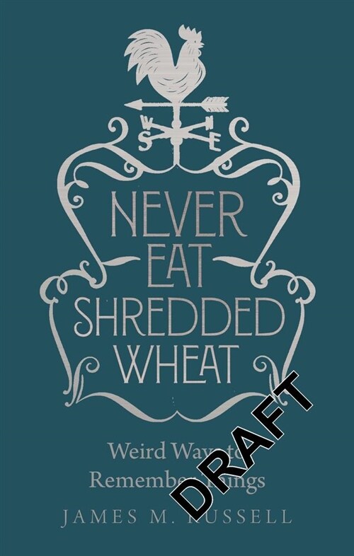 Never Eat Shredded Wheat : Weird Ways to Remember Things (Hardcover)