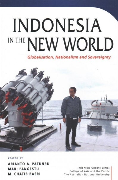 Indonesia in the New World: Globalisation, Nationalism and Sovereignty (Paperback)