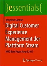 Digital Customer Experience Management Der Plattform Steam: Hmd Best Paper Award 2017 (Paperback, 1. Aufl. 2018)