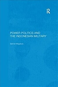 Power Politics and the Indonesian Military (Paperback)