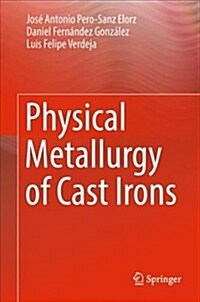 Physical Metallurgy of Cast Irons (Hardcover, 2018)