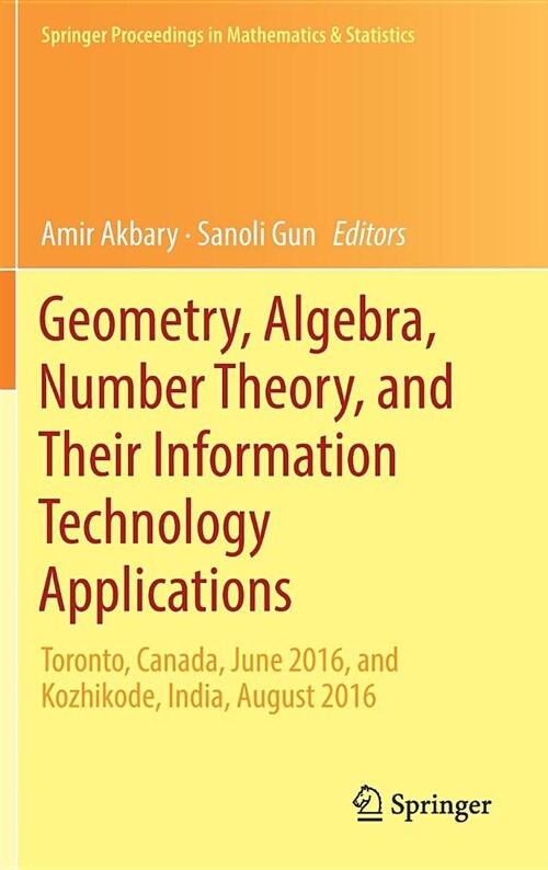 Geometry, Algebra, Number Theory, and Their Information Technology Applications: Toronto, Canada, June, 2016, and Kozhikode, India, August, 2016 (Hardcover, 2018)