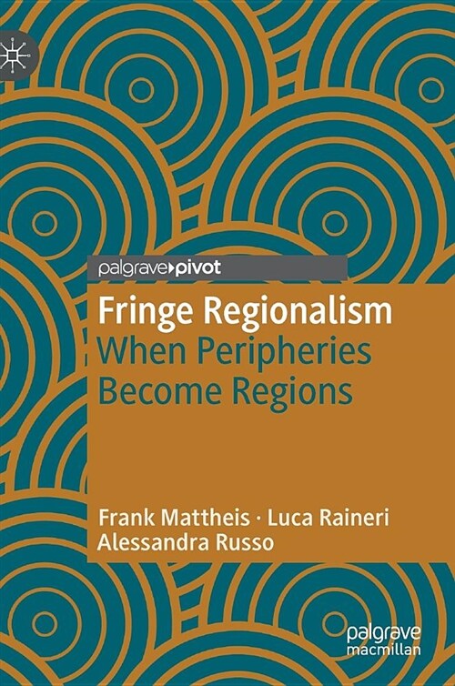 Fringe Regionalism: When Peripheries Become Regions (Hardcover, 2019)