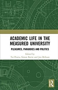 Academic Life in the Measured University : Pleasures, Paradoxes and Politics (Hardcover)