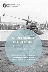 Performing Citizenship: Bodies, Agencies, Limitations (Hardcover, 2019)