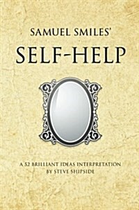 Samuel Smiless Self-Help : A 52 brilliant ideas interpretation (Paperback)