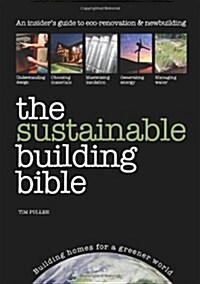 The Sustainable Building Bible : Building Homes for a Greener World (Paperback, New REV & Exp ed.)