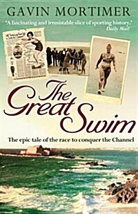 The Great Swim: The Epic Tale of the Race to Conquer the Channel (Paperback)