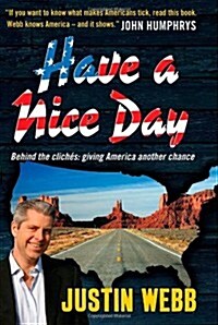 Have a Nice Day: How I Stopped Sneering and Learned to Love America (Hardcover)