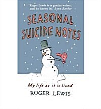 Seasonal Suicide Notes: My Life as it is Lived (Hardcover)