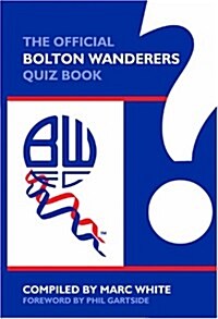 Official Bolton Wanderers Quiz Book (Hardcover)