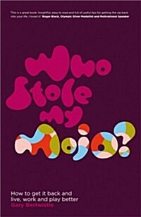 Who Stole My Mojo? : How to Get it Back and Live, Work and Play Better (Paperback)