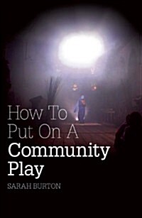 How to Put on a Community Play (Paperback)