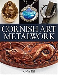 Cornish Art Metalwork : 1890s-1970s (Paperback)