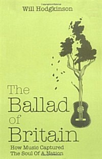 The Ballad of Britain : How Music Captured The Soul of a Nation (Paperback)