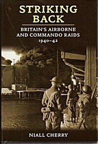 Striking Back : BritainS Airborne & Commando Raids 1940-42 (Paperback)