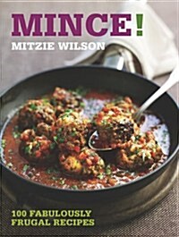 Mince! : 100 Fabulously Frugal Recipes (Paperback)