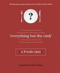 Everything But the Oink : A Foodie Quiz (Hardcover)