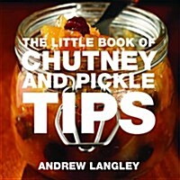 The Little Book of Chutney and Pickle Tips (Paperback)