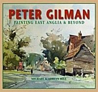 Peter Gilman : Painting East Anglia and Beyond (Hardcover)