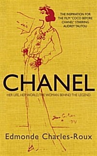 Chanel : Her Life, Her World, and the Woman Behind the Legend She Herself Created (Paperback)