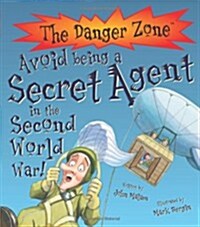 Avoid Being a Secret Agent in the Second World War! (Hardcover)