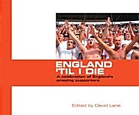 England til I Die : The Voices of England Supporters (Paperback)