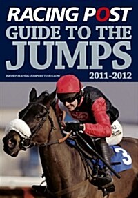 Racing Post Guide to the Jumps : Incorporating Jumpers to Follow (Paperback)