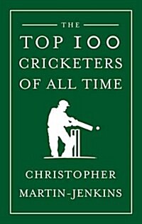 The Top 100 Cricketers of All Time (Hardcover)