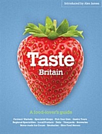 Taste Britain : A Food-lovers Guide to Britains Tastiest Places (Paperback)