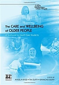 The Care and Wellbeing of Older People : A Textbook for Healthcare Students (Paperback)