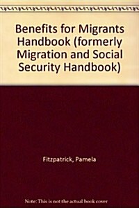 Benefits for Migrants Handbook (formerly Migration and Socia (Paperback)