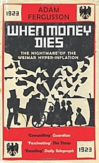 When Money Dies: the Nightmare of the Weimar Collapse (Paperback)