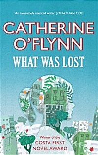 What Was Lost : Winner of the Costa First Novel Award (Paperback, Main)
