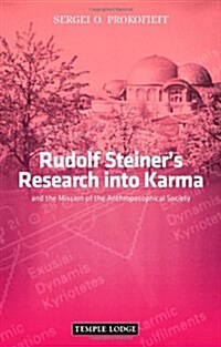 Rudolf Steiners Research into Karma : and the Mission of the Anthroposophical Society (Paperback, Revised ed)