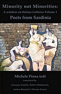 Minority Not Minorities - A Window on Italian Cultures: 1. Sardinian Poets (Paperback)
