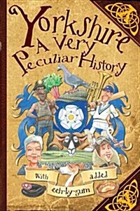 Yorkshire : A Very Peculiar History (Hardcover)