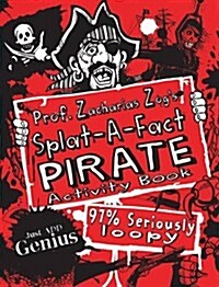 Prof. Zacharias Zogs Splat-A-Fact(tm) Pirate Activity Book (Paperback)