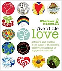Give a Little Love - Whatever it Takes (Paperback)