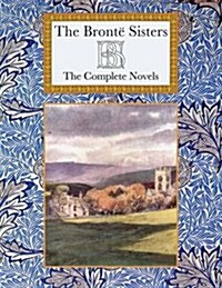 The Bronte Sisters : The Complete Novels (Hardcover)