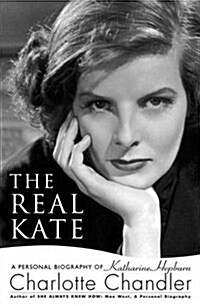 The Real Kate : A Personal Biography of Katharine Hepburn (Hardcover)