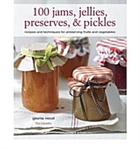 100 Jams, Jellies, Preserves, & Pickles (Paperback)