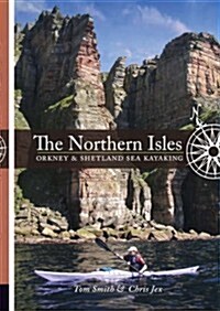 The Northern Isles : Orkney and Shetland Sea Kayaking (Paperback)