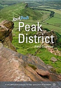 Rock Trails Peak District : A Hillwalkers Guide to the Geology & Scenery (Paperback)