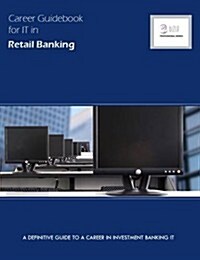 Career Guidebook for IT in Retail Banking : A Definitive Guide to a Career in Retail Banking IT (Paperback)