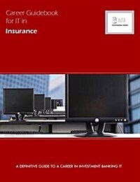 Career Guidebook for IT in Insurance : A Definitive Guide to a Career in Insurance IT (Paperback)